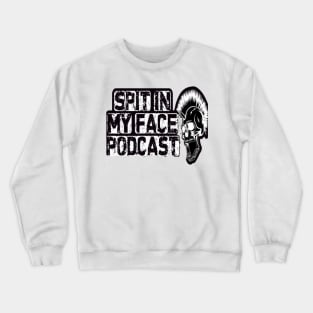 Spit in my face PODCAST Crewneck Sweatshirt